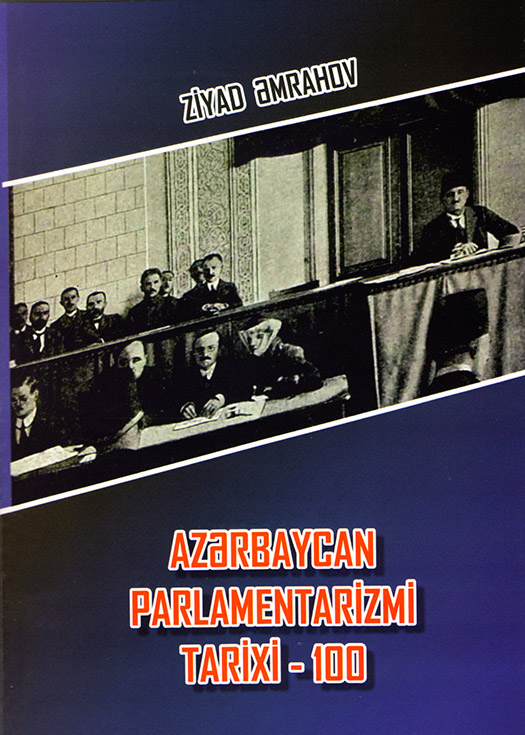 “Azərbaycan Parlamentarizmi tarixi – 100” adlı tədqiqat əsəri çap edildi