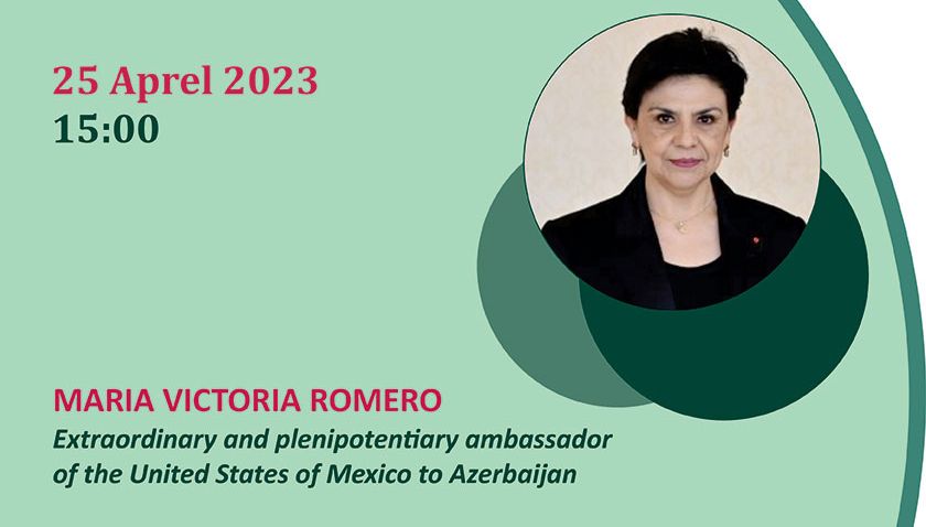 "Mexico & Azerbaijan: Creating a partnership for the future" adlı seminar keçiriləcək