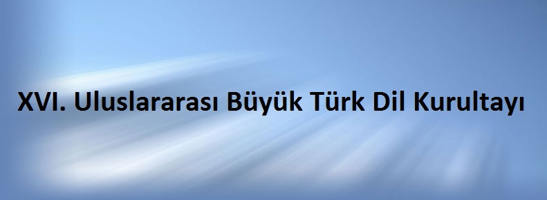 Faculty Member of Languages and Literature Department at the XVI International Great Turkish Language Congress
