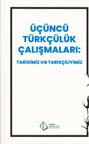 Prof.Acad. Hamlet Isakhanli's Article "Why Lies and Errors Arise in Historiography" Published in the Collection "Third Turkism Studies: Our History and Our Historiography"